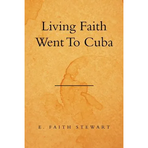 Living Faith Went to Cuba - Paperback
