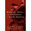 Religion, Attire, and Adornment in North America - Paperback
