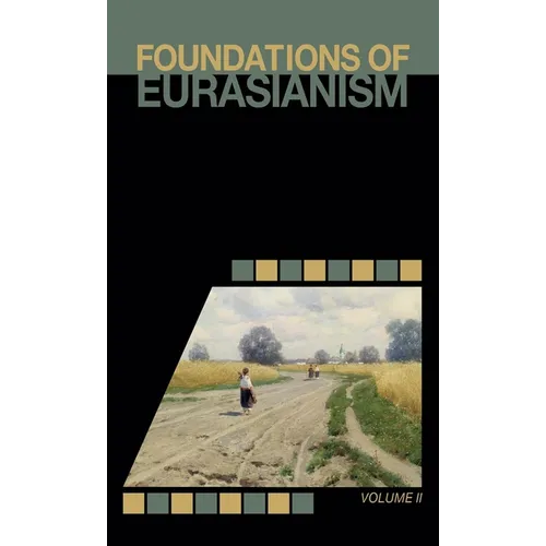 Foundations of Eurasianism: Volume II - Hardcover