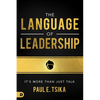 The Language of Leadership: It's More Than Just Talk - Paperback