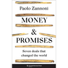 Money and Promises: Seven Deals That Changed the World - Hardcover