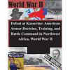 Defeat at Kasserine: American Armor Doctrine, Training, and Battle Command in Northwest Africa, World War II - Paperback