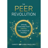 The PEER Revolution: Group Coaching that Ignites the Power of People - Hardcover