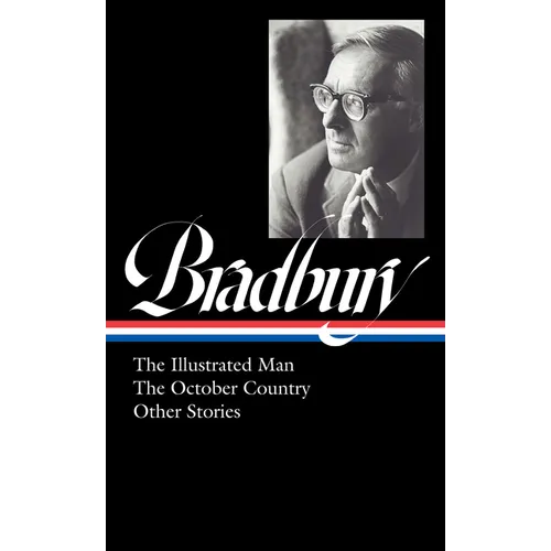 Ray Bradbury: The Illustrated Man, the October Country & Other Stories (Loa #360) - Hardcover
