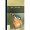 Little Bird Blue - Hardcover