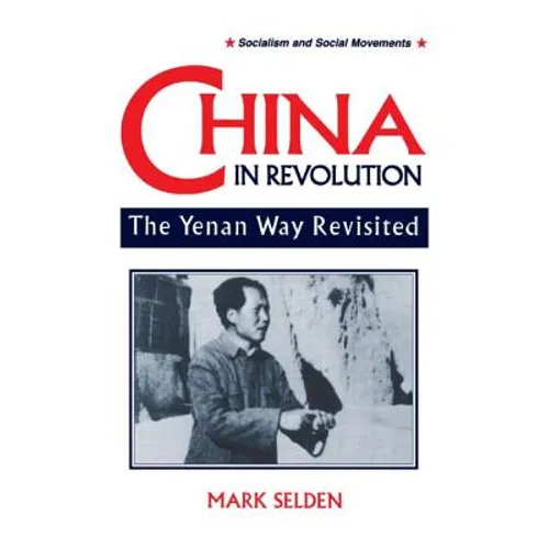 China in Revolution: Yenan Way Revisited - Paperback