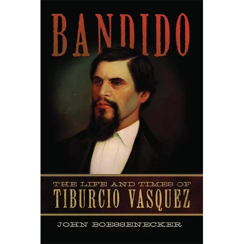 Bandido: The Life and Times of Tiburcio Vasquez - Paperback