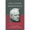Melchior Wankowicz: Poland's Master of the Written Word - Paperback