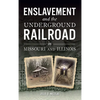 Enslavement and the Underground Railroad in Missouri and Illinois - Hardcover