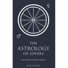 The Astrology of Lovers, How Astrology Can Help You Love Better - Paperback