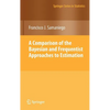 A Comparison of the Bayesian and Frequentist Approaches to Estimation - Hardcover