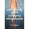 Unleashing Your Courageous Compassion: 40 Reflections on Rescuing the Unborn - Paperback