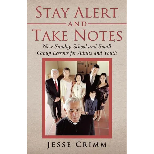 Stay Alert and Take Notes: New Sunday School and Small Group Lessons for Adults and Youth - Paperback