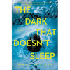 The Dark That Doesn't Sleep - Hardcover