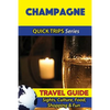 Champagne Travel Guide (Quick Trips Series): Sights, Culture, Food, Shopping & Fun - Paperback