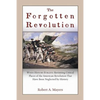 The Forgotten Revolution: When History Forgets: Revisiting Critical Places of the American Revolution That Have Been Neglected by History - Paperback