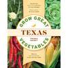 Grow Great Vegetables in Texas - Paperback