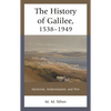 The History of Galilee, 1538-1949: Mysticism, Modernization, and War - Paperback