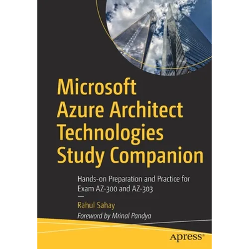 Microsoft Azure Architect Technologies Study Companion: Hands-On Preparation and Practice for Exam Az-300 and Az-303 - Paperback