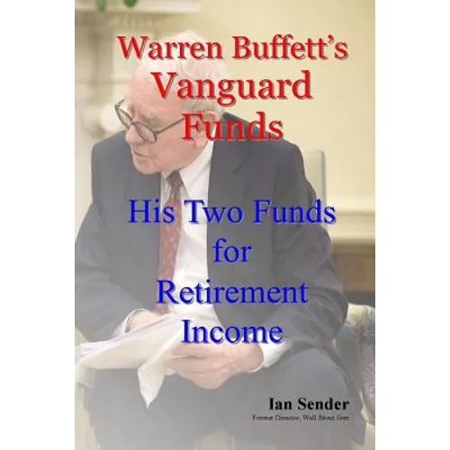 Warren Buffett's Vanguard Funds: His Two Funds for Retirement Income - Paperback