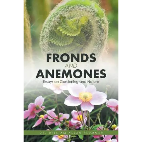 Fronds and Anemones: Essays on Gardening and Nature - Paperback
