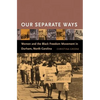 Our Separate Ways: Women and the Black Freedom Movement in Durham, North Carolina - Paperback