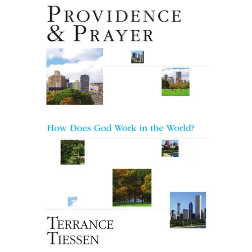 Providence & Prayer: How Does God Work in the World? - Paperback