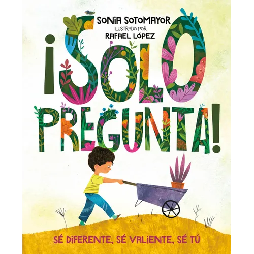 ¡Solo Pregunta!: Sé Diferente, Sé Valiente, Sé Tú - Hardcover