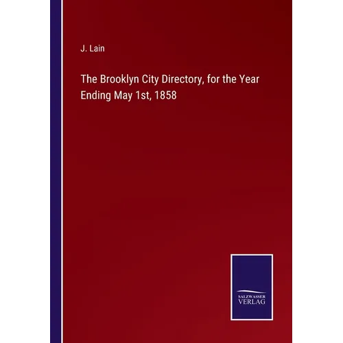 The Brooklyn City Directory, for the Year Ending May 1st, 1858 - Paperback