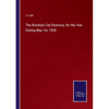 The Brooklyn City Directory, for the Year Ending May 1st, 1858 - Paperback