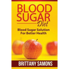 Blood Sugar Diet: Blood Sugar Solution for Better Health - Paperback