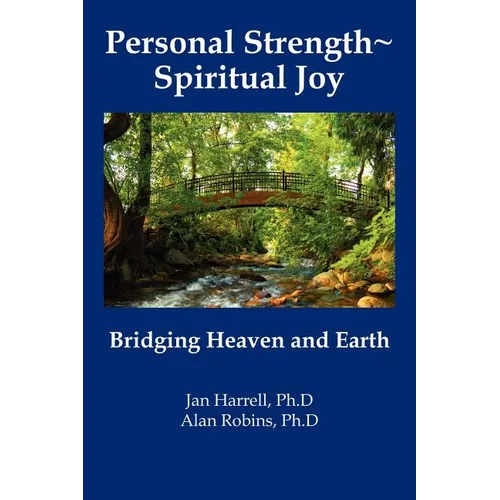 Personal Strength Spiritual Joy: Bridging Heaven and Earth - Paperback