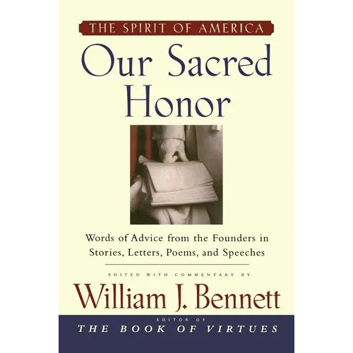 Our Sacred Honor: The Stories, Letters, Songs, Poems, Speeches, and - Paperback