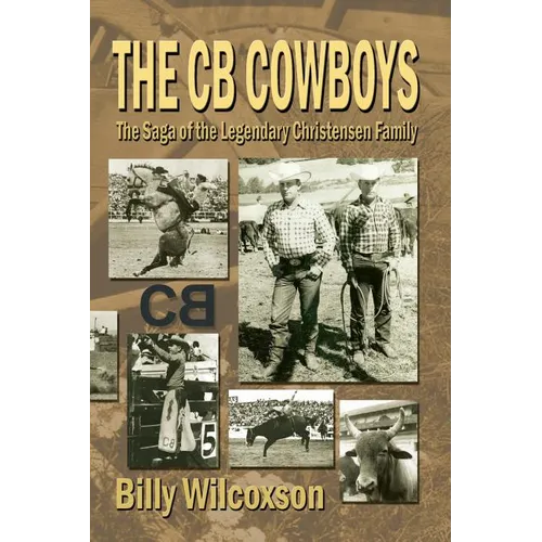 The CB Cowboys: The Saga of the Legendary Christensen Family - Paperback