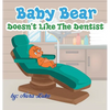 Baby Bear Doesn't Like The Dentist: bedtime books for kids - Hardcover