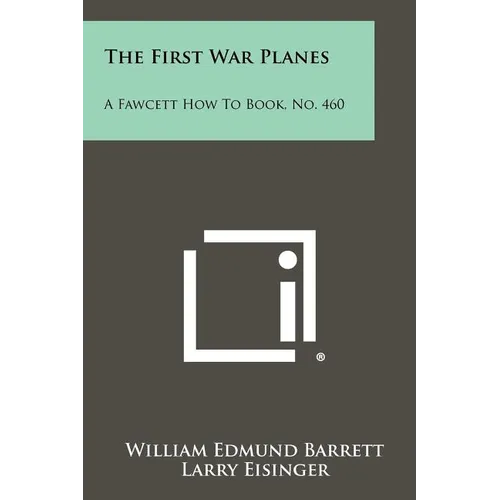 The First War Planes: A Fawcett How To Book, No. 460 - Paperback
