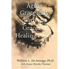 Aging Gracefully with the Graces of Healing Prayer - Paperback
