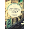 The Economic War Against Cuba: A Historical and Legal Perspective on the U.S. Blockade - Paperback
