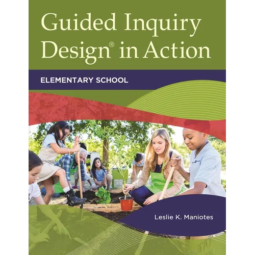 Guided Inquiry Design(r) in Action: Elementary School - Paperback