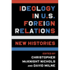 Ideology in U.S. Foreign Relations: New Histories - Paperback