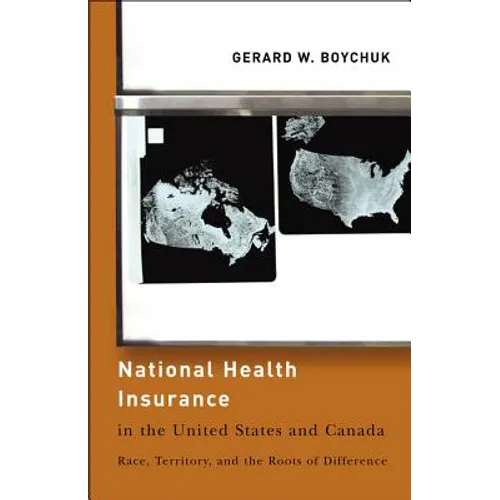 National Health Insurance in the United States and Canada: Race, Territory, and the Roots of Difference - Paperback
