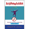 Arithmetricks: 50 Easy Ways to Add, Subtract, Multiply, and Divide Without a Calculator - Paperback