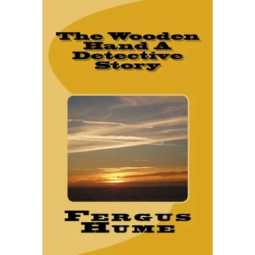 The Wooden Hand A Detective Story - Paperback