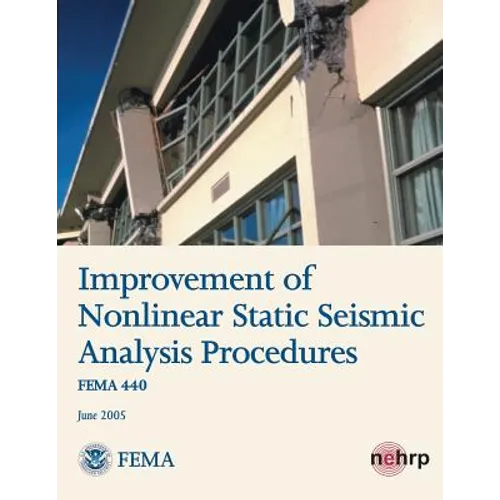 Improvement of Nonlinear Static Seismic Analysis Procedures (FEMA 440) - Paperback