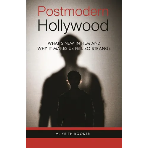 Postmodern Hollywood: What's New in Film and Why It Makes Us Feel So Strange - Hardcover