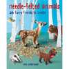 Needle-Felted Animals: 35 Furry Friends to Create - Paperback