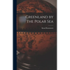 Greenland by the Polar Sea - Hardcover