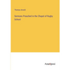 Sermons Preached in the Chapel of Rugby School - Paperback