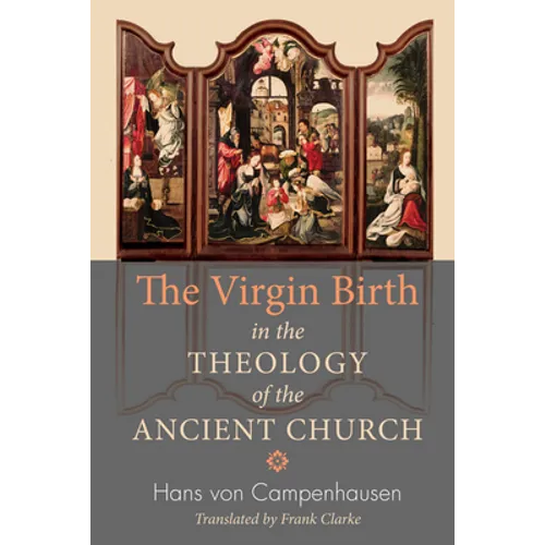 The Virgin Birth in the Theology of the Ancient Church - Paperback