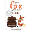 My Fox Ate My Cake - Paperback